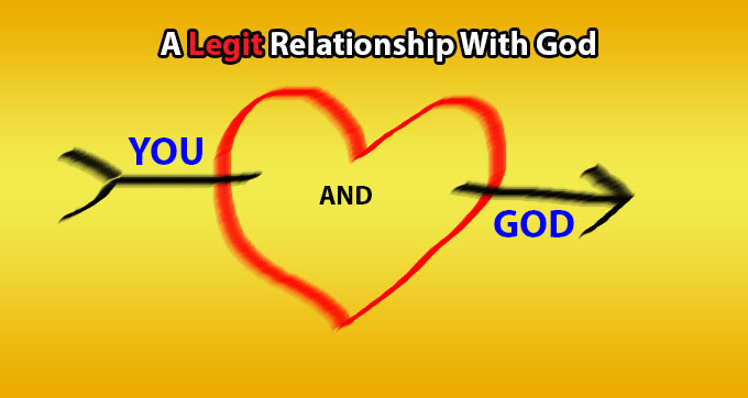 A Legit Relationship With God