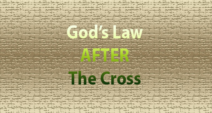 God's Law After The Cross