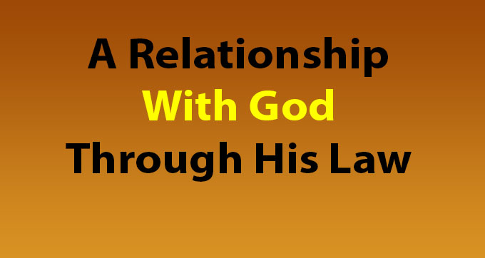 A Relationship With God Through His Law
