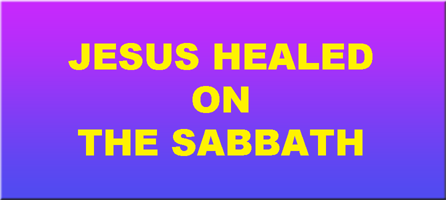 Jesus Healed On The Sabbath